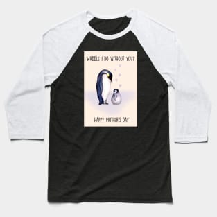 Waddle Mother's day Baseball T-Shirt